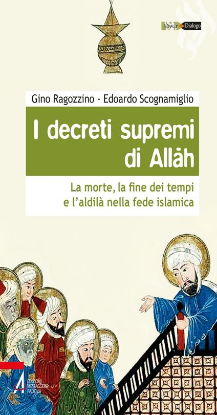 I decreti supremi di Allah. La morte, la fine dei tempi e l'aldilà nella fede islamica - Gino Ragozzino,Edoardo Scognamiglio - ebook