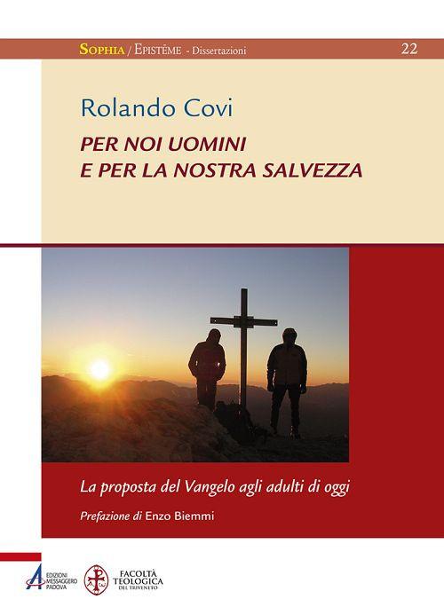 Per noi uomini e per la nostra salvezza. La proposta del Vangelo agli adulti di oggi - Rolando Covi - copertina