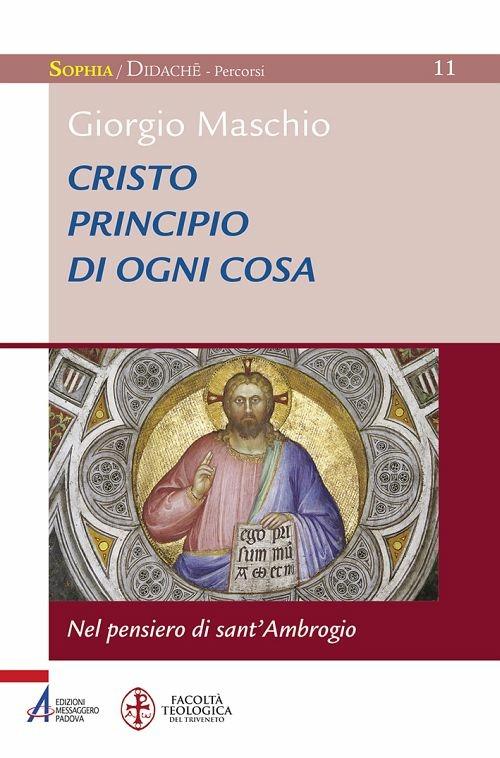 Cristo principio di ogni cosa. Nel pensiero di sant'Ambrogio - Giorgio Maschio - ebook