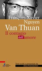 François Xavier Nguyên Van Thuân. Il Contagio dell'amore