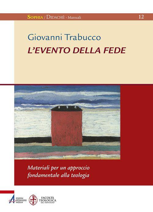 L'evento della fede. Materiali per un approccio fondamentale alla teologia - Giovanni Trabucco - copertina