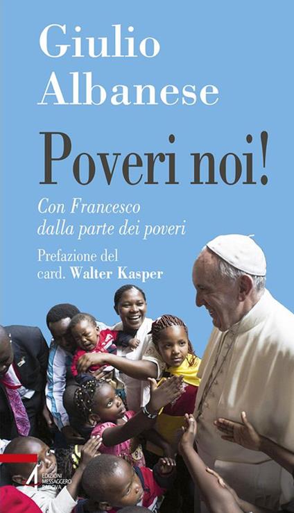 Poveri noi! Con Francesco dalla parte dei poveri - Giulio Albanese - copertina