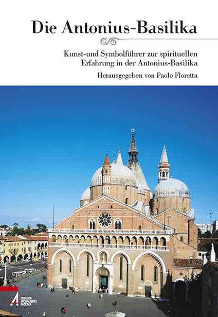 Die Antonius-basilika. Kunst-und symbolführer zur spirituellen erfahrung in der Antonius-basilika - copertina
