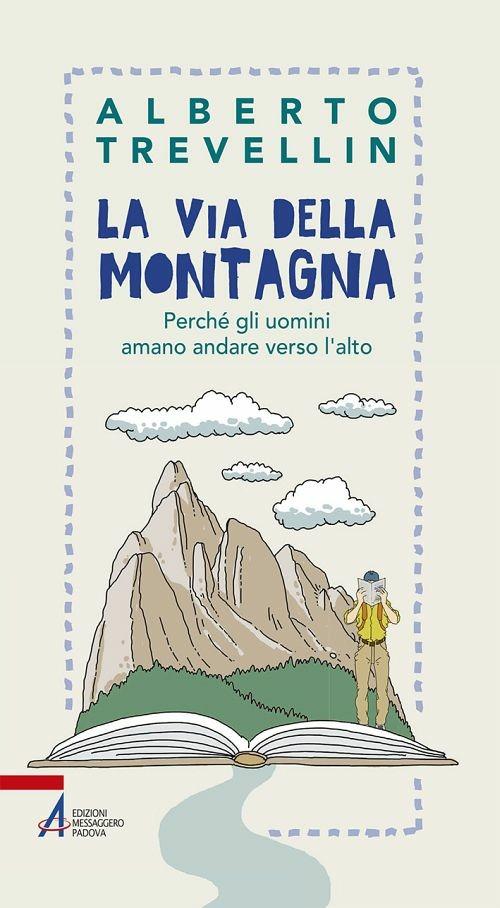 La via della montagna. Perché gli uomini amano andare verso l'alto - Alberto Trevellin - ebook