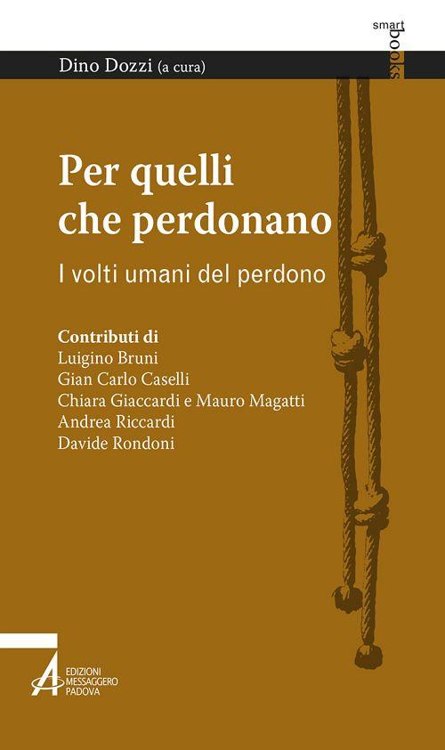 Per quelli che perdonano. I volti umani del perdono - copertina