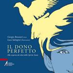 Il dono perfetto. Alla scoperta dei doni dello Spirito Santo. Ediz. illustrata