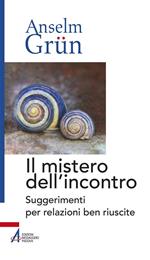 Il mistero dell'incontro. Suggerimenti per relazioni ben riuscite