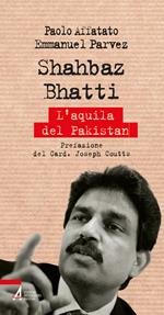 Shahbaz Bhatti. L'aquila del Pakistan