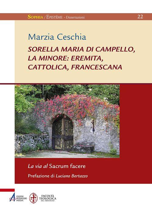 Sorella Maria di Campello, la minore: eremita, cattolica, francescana - Marzia Ceschia - copertina