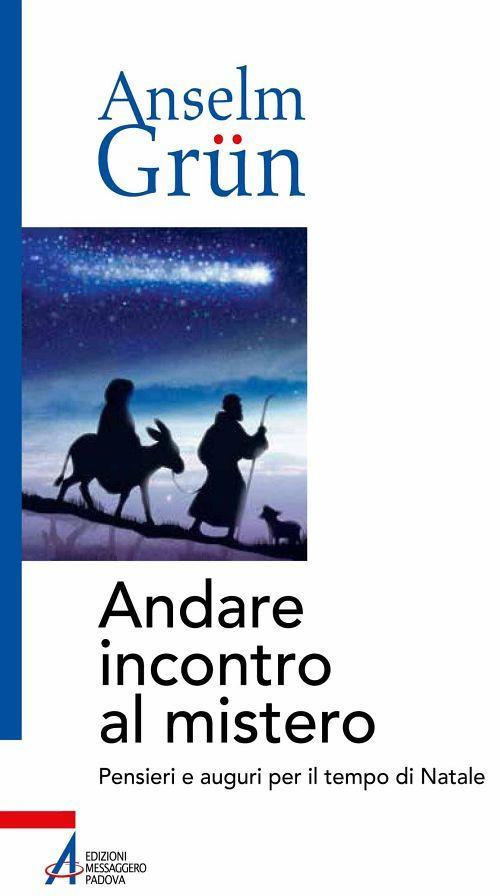 Andare incontro al mistero. Pensieri e auguri per il tempo di Natale - Anselm Grün,Alessio Dal Pozzolo - ebook