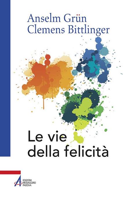 Le vie della felicità - Anselm Grün,Clemens Bittlinger - copertina