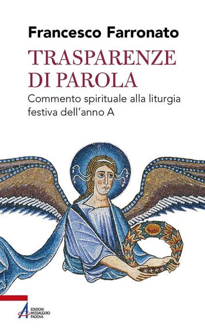 Trasparenze di parola. Commento spirituale alla liturgia festiva dell'anno A - Francesco Farronato - copertina