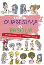 Facce da... Quaresima e Pasqua. Identikit per ragazze e ragazzi quasi buoni