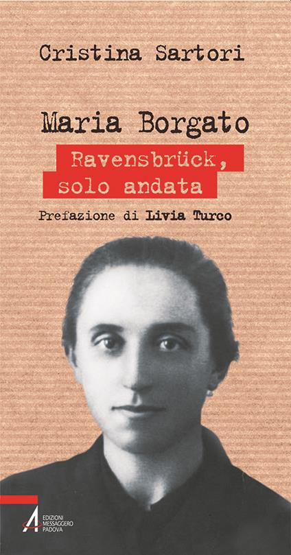 Maria Borgato. Ravensbrück, solo andata - Cristina Sartori - copertina