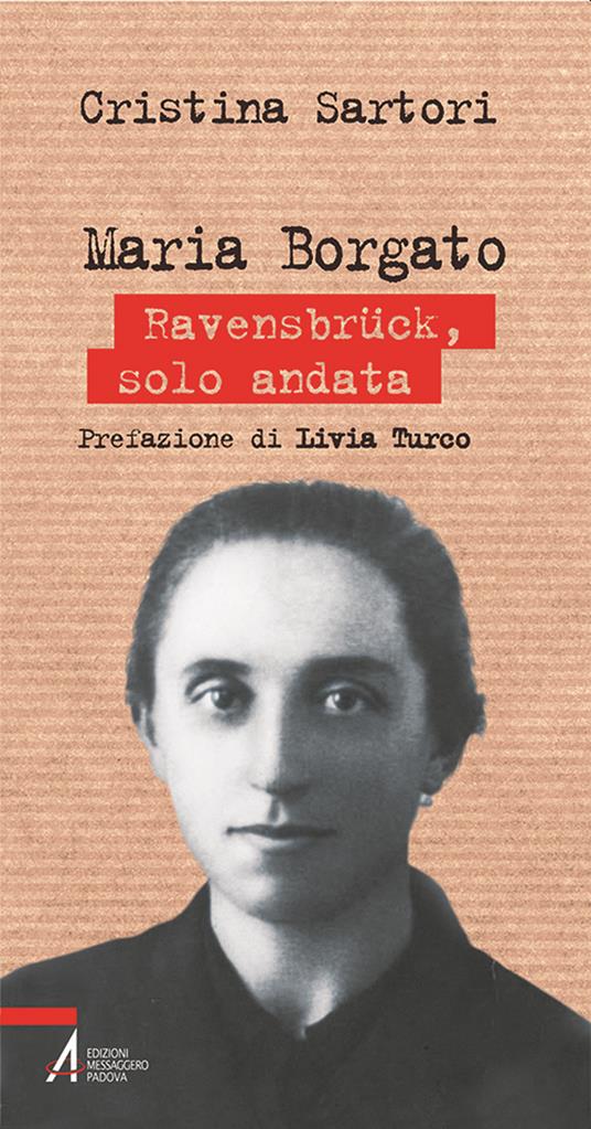 Maria Borgato. Ravensbrück, solo andata - Cristina Sartori - copertina