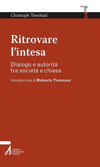 Ritrovare l'intesa. Dialogo e autorità tra società e chiesa - Christoph Theobald - copertina