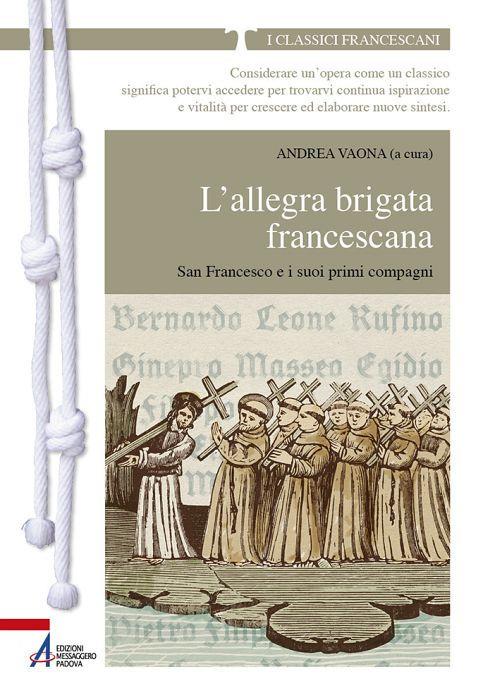 L' allegra brigata francescana. San Francesco e i suoi primi compagni - Andrea Vaona,Stefano Lanzini,Maurizio Stedile - ebook