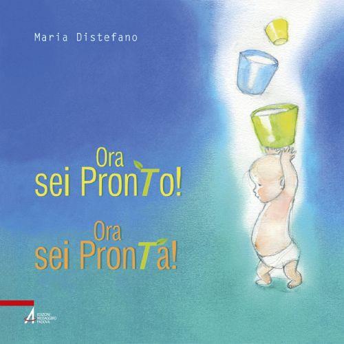 Ora sei pronto! Ora sei pronta! Ediz. illustrata - Maria Distefano - copertina