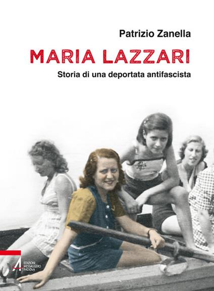 Maria Lazzari. Storia di una deportata antifascista - Patrizio Zanella - copertina