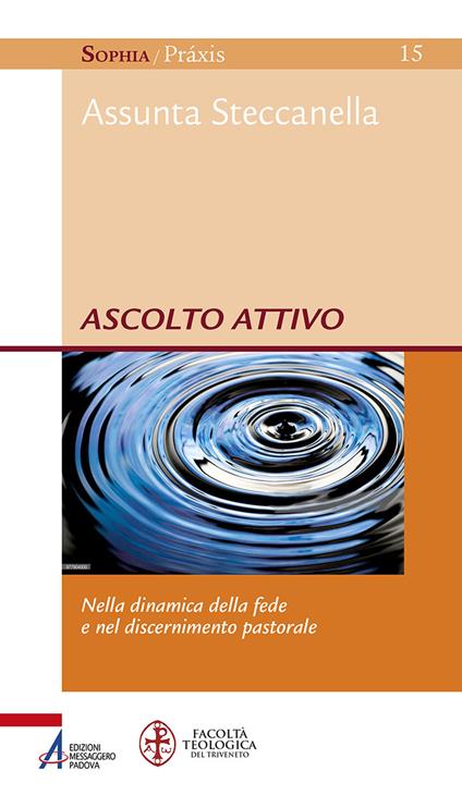 Ascolto attivo. Nella dinamica della fede e nel discernimento pastorale - Assunta Steccanella - copertina
