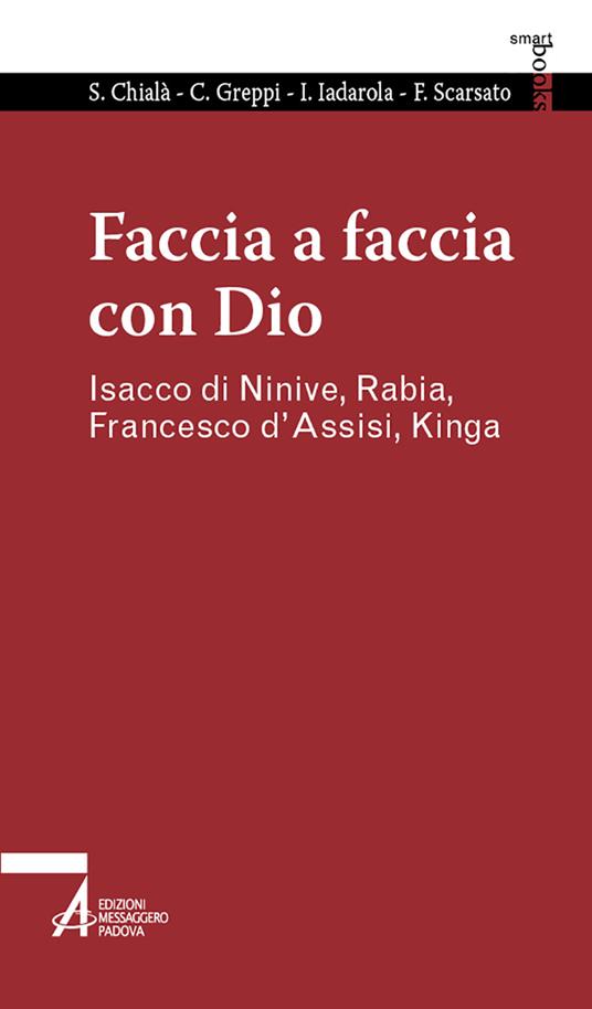 Faccia a faccia con Dio. Isacco di Ninive, Rabi'a, Kinga, Francesco d'Assisi - Sabino Chialà,Caterina Greppi,Iacopo Iadarola - copertina