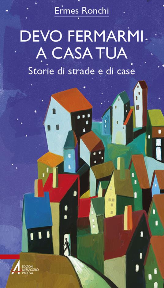 Devo fermarmi a casa tua. Storie di strade e di case - Ermes Ronchi - copertina
