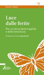 Luce dalle ferite. Per un'etica della fragilità e della tenerezza