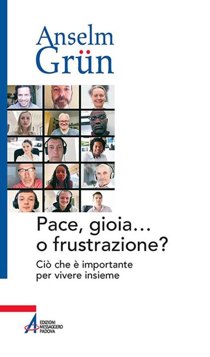 Pace, gioia... o frustrazione? Ciò che è importante per vivere insieme - Anselm Grün,Marco Di Benedetto - ebook