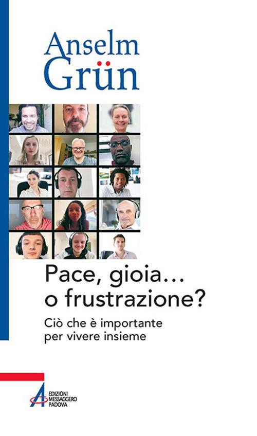 Pace, gioia... o frustrazione? Ciò che è importante per vivere insieme - Anselm Grün,Marco Di Benedetto - ebook