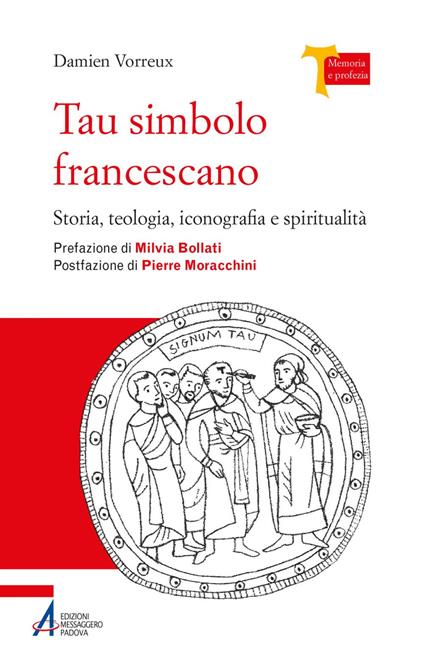 Tau simbolo francescano. Storia, teologia, iconografia e spiritualità. Nuova ediz. - Damien Vorreux,A. Bossut Ticchioni - ebook