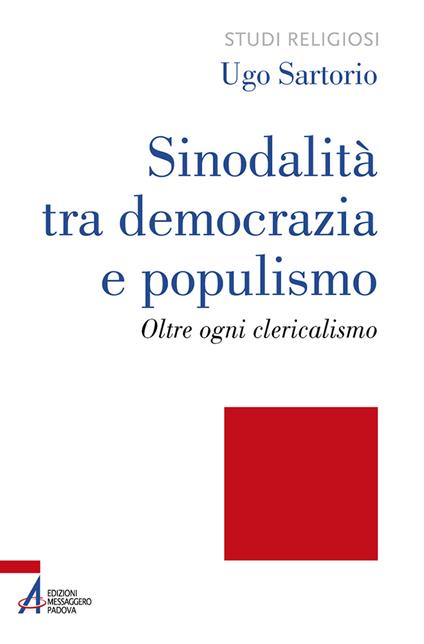 Sinodalità tra democrazia e populismo. Oltre ogni clericalismo. Ediz. plastificata - Ugo Sartorio - copertina