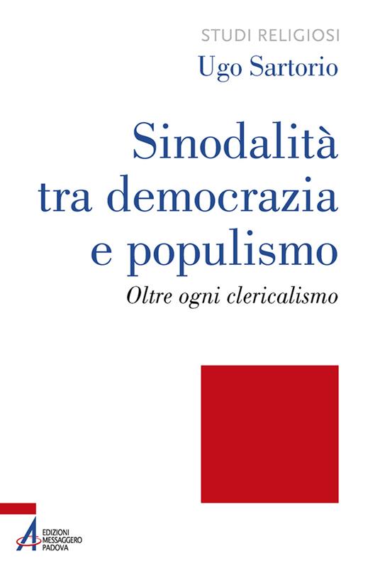 Sinodalità tra democrazia e populismo. Oltre ogni clericalismo. Ediz. plastificata - Ugo Sartorio - copertina