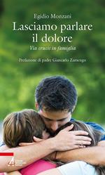Lasciamo parlare il dolore. Via crucis in famiglia