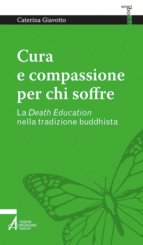 Cura e compassione per chi soffre. La «death education» nella tradizione buddhista - Caterina Giavotto - copertina