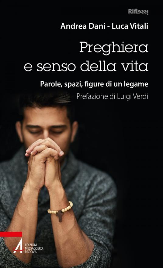 Preghiera e senso della vita. Parole, spazi, figure di un legame - Andrea Dani,Luca Vitali - ebook