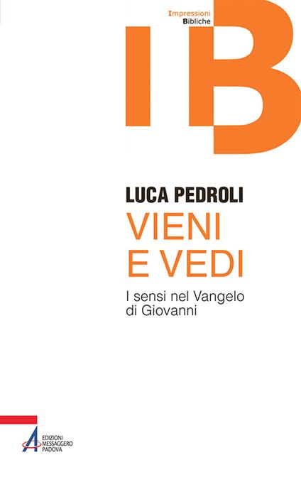 Vieni e vedi. I sensi nel Vangelo di Giovanni - Luca Pedroli - copertina