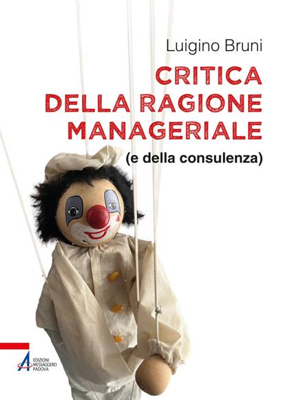 Critica della ragione manageriale (e della consulenza) - Luigino Bruni - ebook
