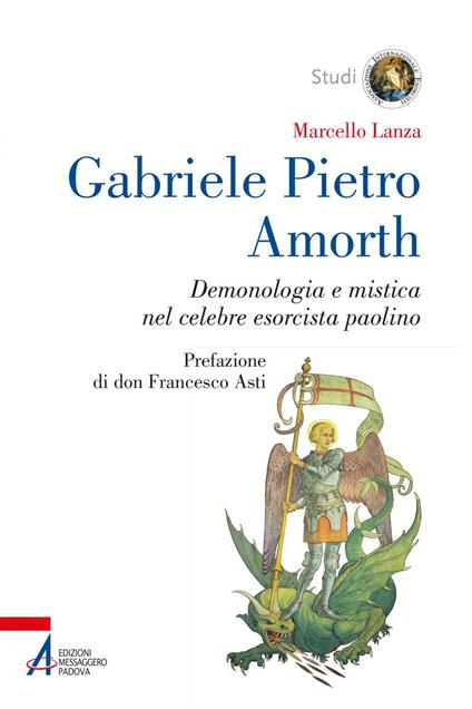 Gabriele Pietro Amorth. Demonologia e mistica nel celebre esorcista - Marcello Lanza - ebook