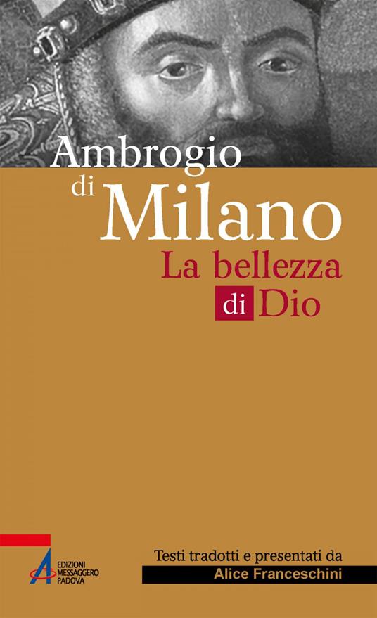 Ambrogio di Milano. La bellezza di Dio - Alice Franceschini - ebook