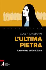 L'ultima pietra. Il romanzo dell'adultera