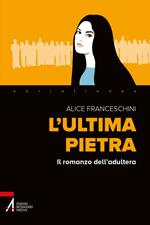 L' ultima pietra. Il romanzo dell'adultera