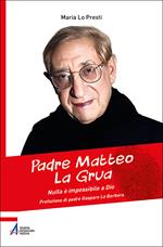 Padre Matteo La Grua. Nulla è impossibile a Dio