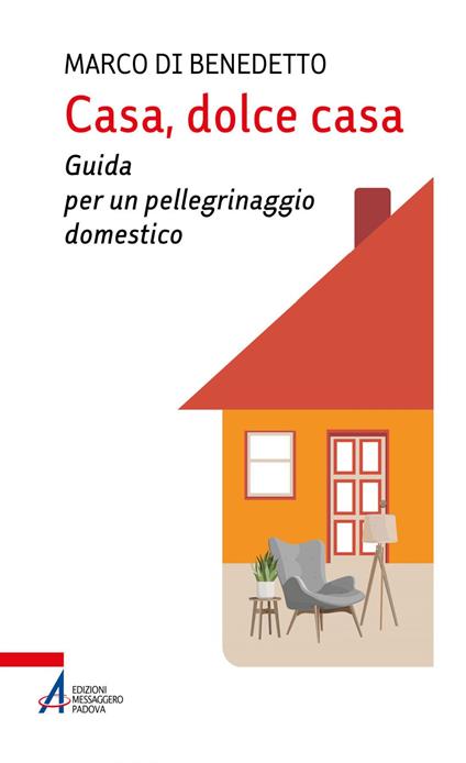 Casa, dolce casa. Guida per un «pellegrinaggio domestico» - Marco Di Benedetto - ebook