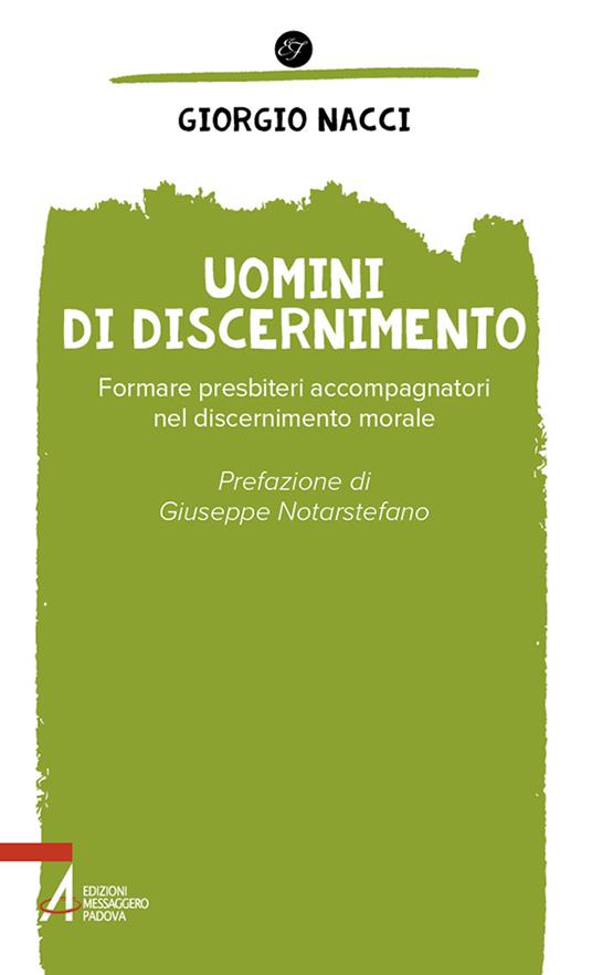 Uomini di discernimento. Formare presbiteri accompagnatori nel discernimento morale - Giorgio Nacci - copertina