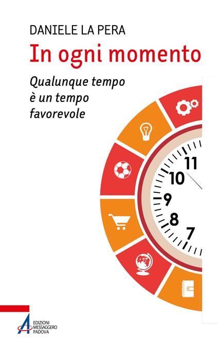In ogni momento. Qualunque tempo è un tempo favorevole - Daniele La Pera - ebook