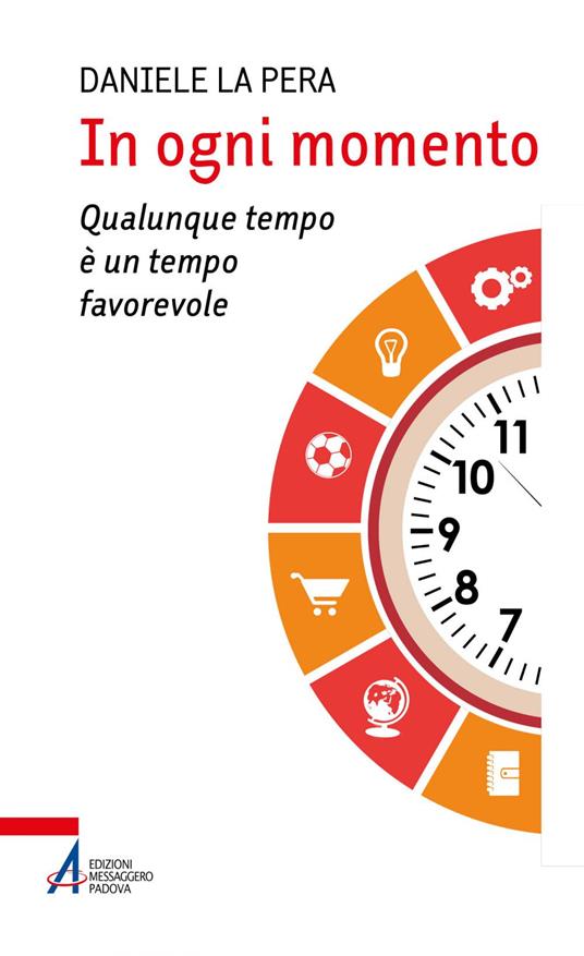 In ogni momento. Qualunque tempo è un tempo favorevole - Daniele La Pera - ebook