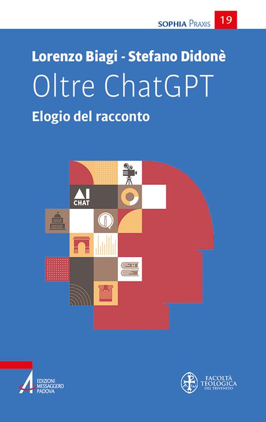 Oltre ChatGPT. Elogio del racconto - Lorenzo Biagi,Stefano Didonè - copertina