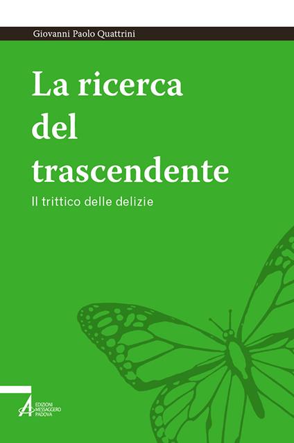 La ricerca del trascendente. Il trittico delle delizie - Giovanni Paolo Quattrini - copertina