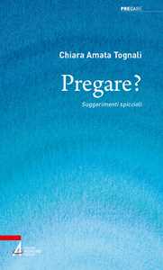 Pregare? Suggerimenti spiccioli