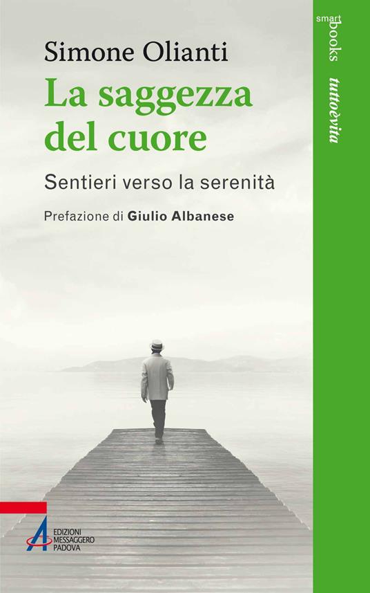 La saggezza del cuore. Sentieri verso la serenità - Simone Olianti - copertina